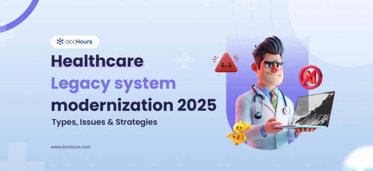 Healthcare Legacy system modernization 2025 : Types, Issues & Strategies