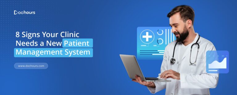 Is Your Clinic Ready for a New Patient Management System? 8 Clear Signs It’s Time to Upgrade